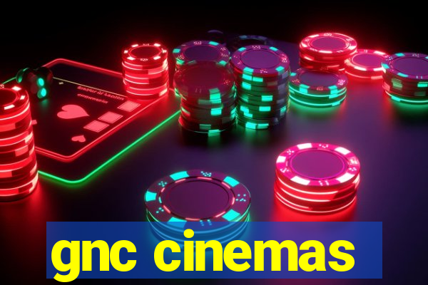 gnc cinemas